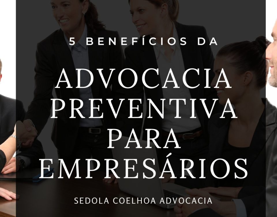 5 Benefícios da Advocacia Preventiva Para Empresários