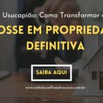 Usucapião Como Transformar a Posse em Propriedade Definitiva
